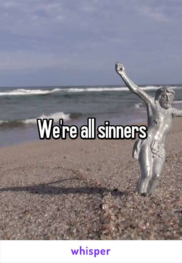 We're all sinners