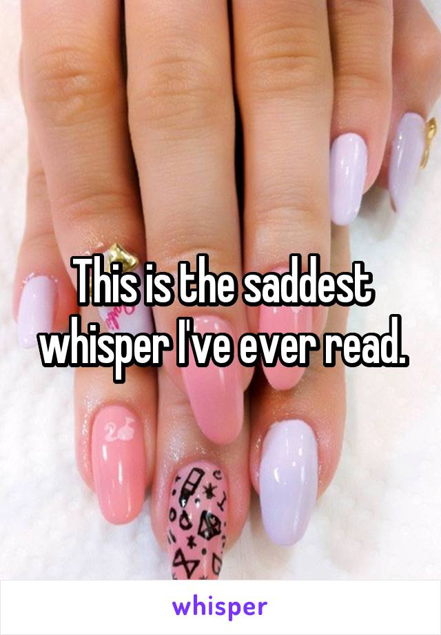 This is the saddest whisper I've ever read.