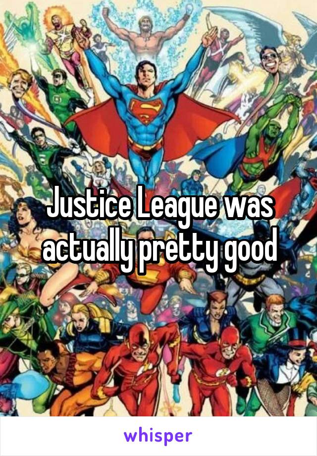 Justice League was actually pretty good