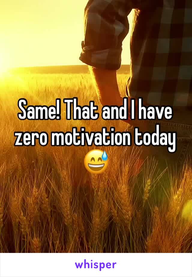 Same! That and I have zero motivation today 😅