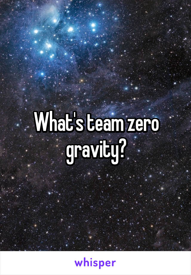 What's team zero gravity?