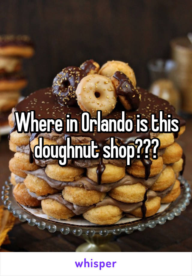 Where in Orlando is this doughnut shop???