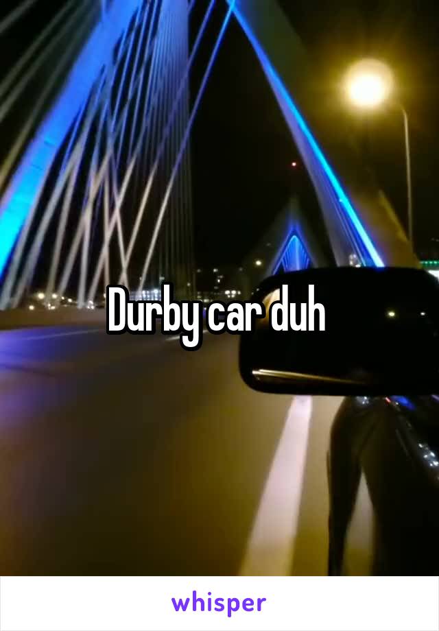 Durby car duh 