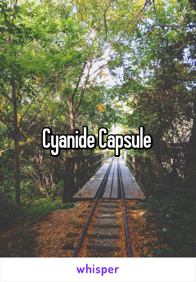 Cyanide Capsule 