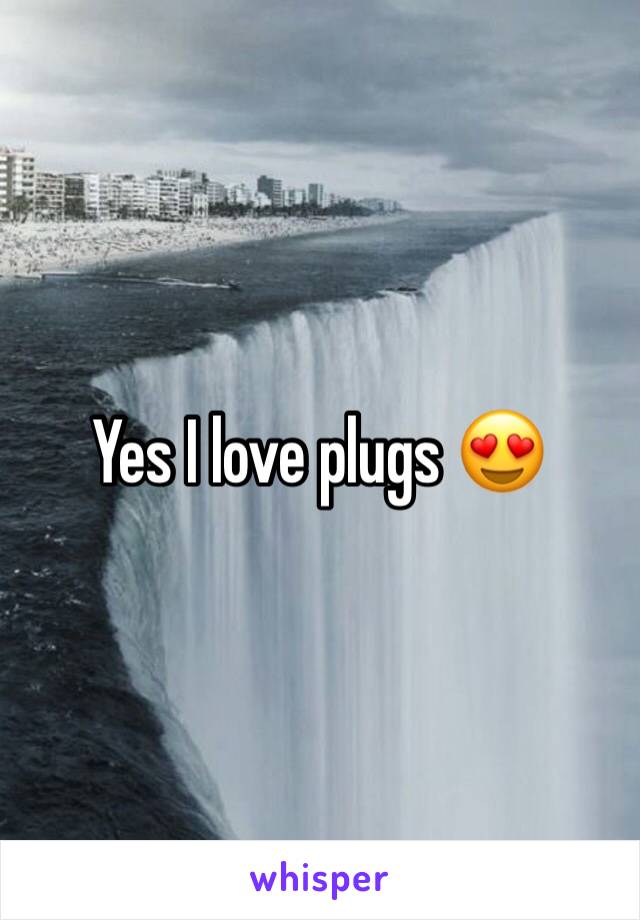 Yes I love plugs 😍