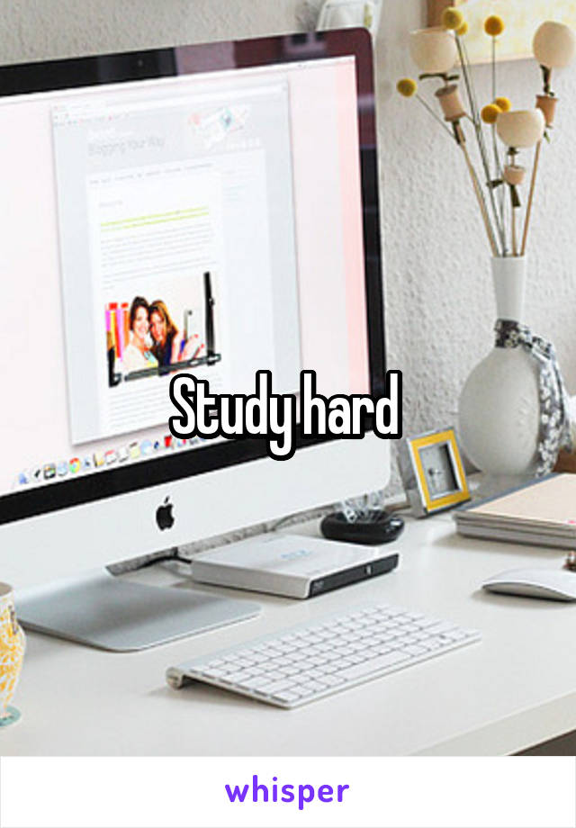Study hard 