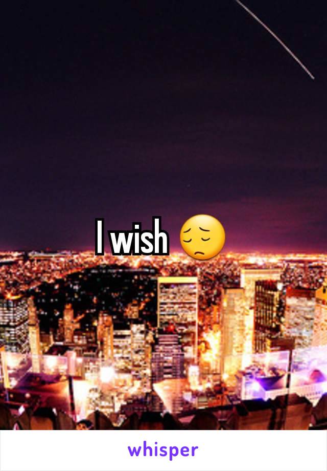 I wish 😔