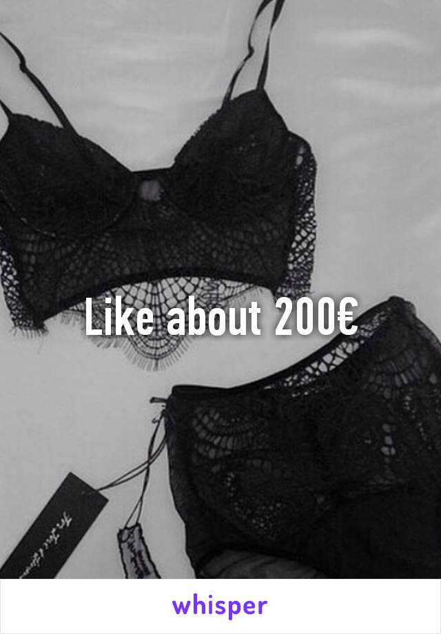 Like about 200€