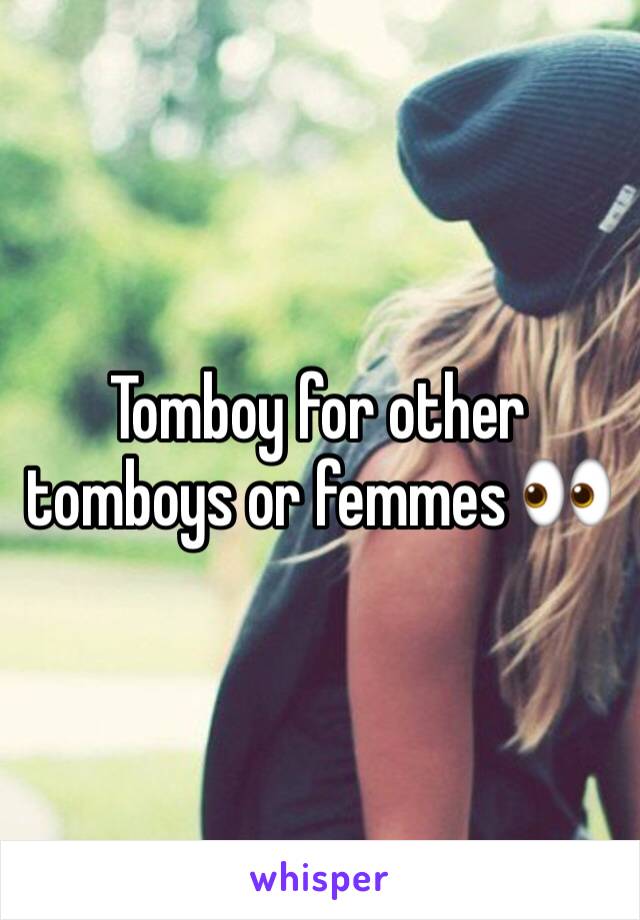 Tomboy for other tomboys or femmes 👀