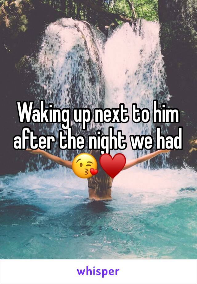 Waking up next to him after the night we had 😘♥️