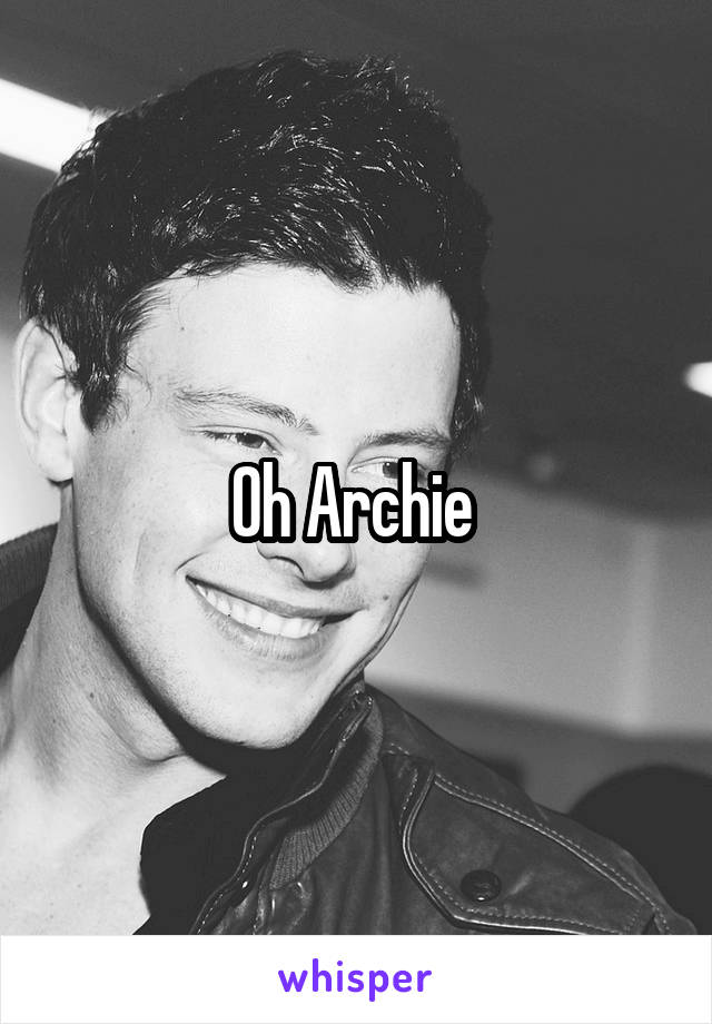 Oh Archie 