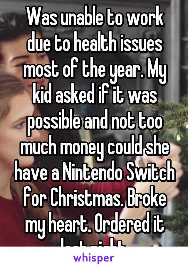 Was unable to work due to health issues most of the year. My kid asked if it was possible and not too much money could she have a Nintendo Switch for Christmas. Broke my heart. Ordered it last night.