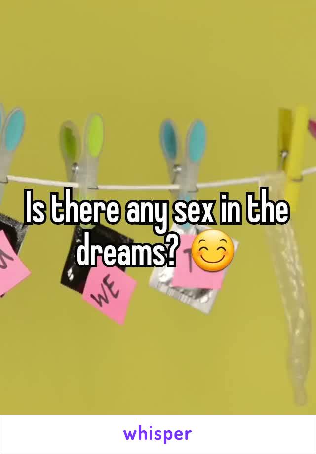 Is there any sex in the dreams? 😊