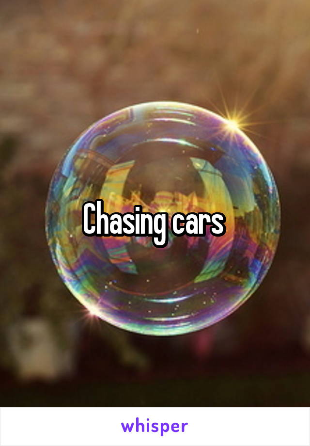 Chasing cars 