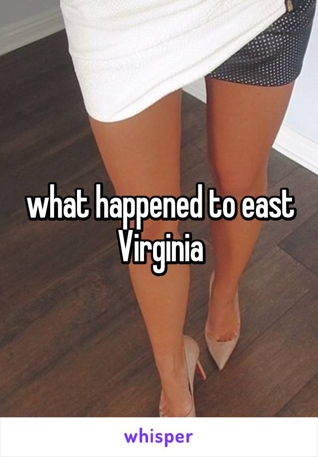 what happened to east Virginia