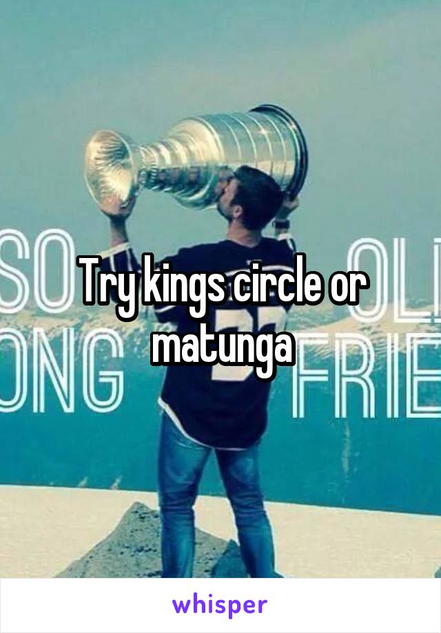 Try kings circle or matunga