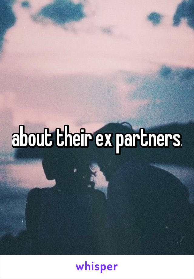about their ex partners.