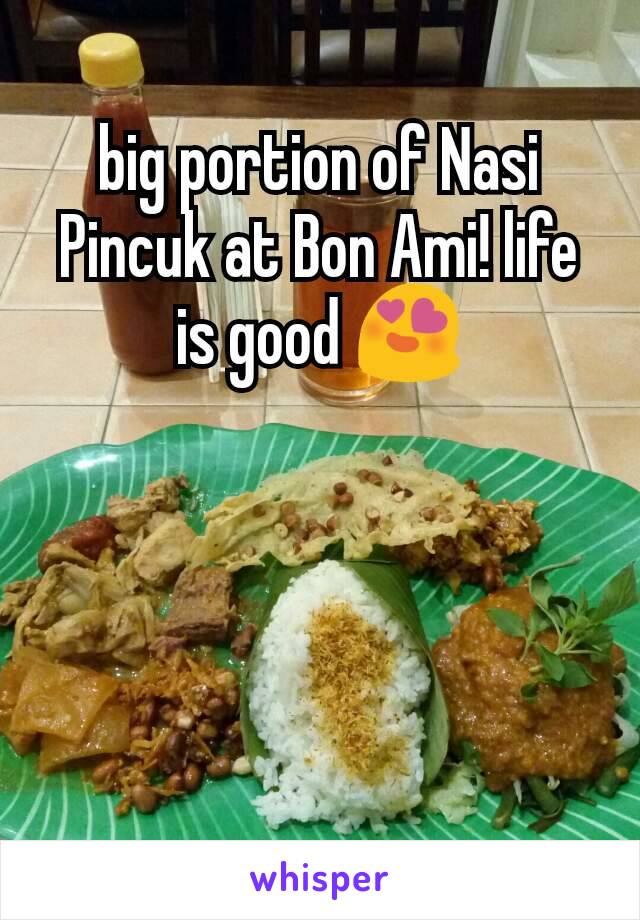 big portion of Nasi Pincuk at Bon Ami! life is good 😍





