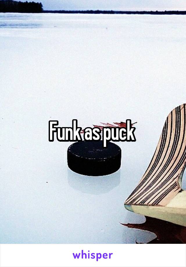 Funk as puck 
