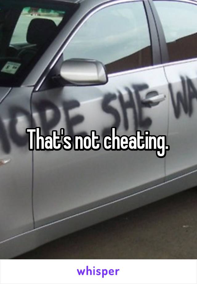 That's not cheating. 