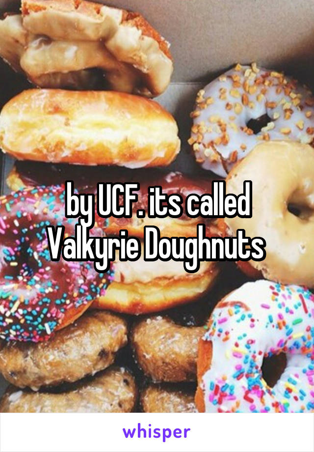 by UCF. its called Valkyrie Doughnuts 