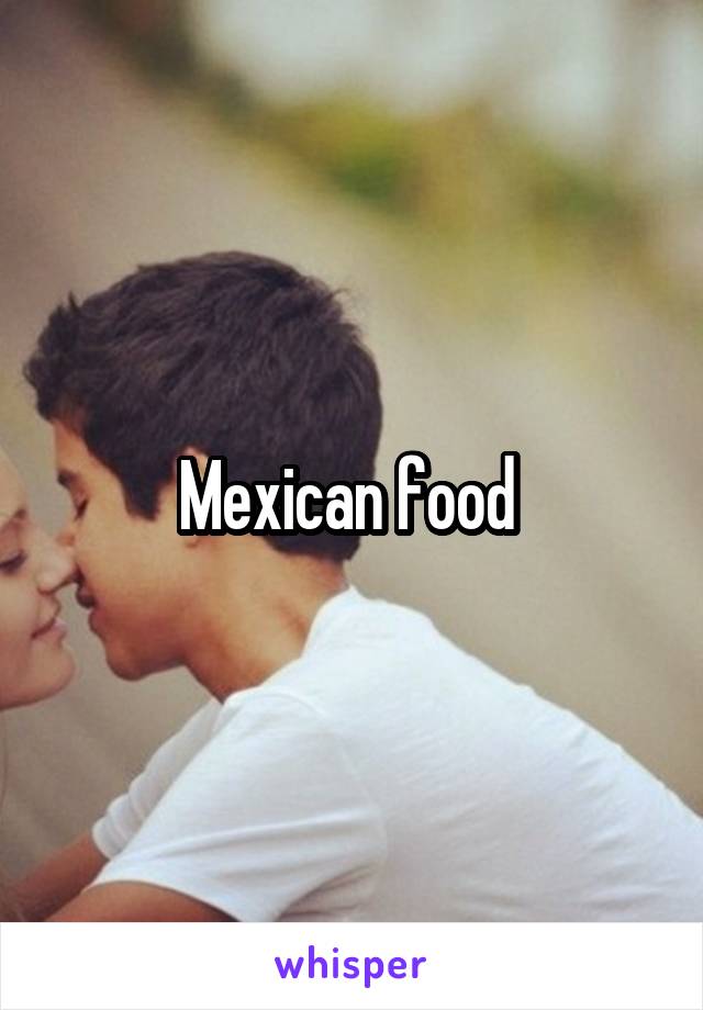Mexican food 