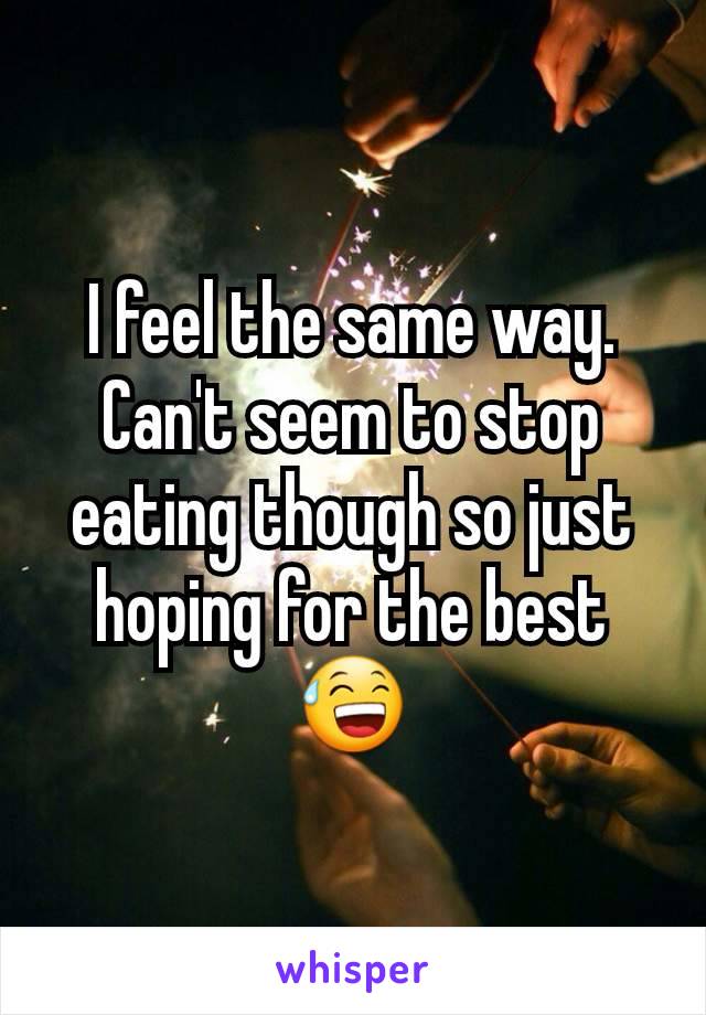 I feel the same way. Can't seem to stop eating though so just hoping for the best 😅