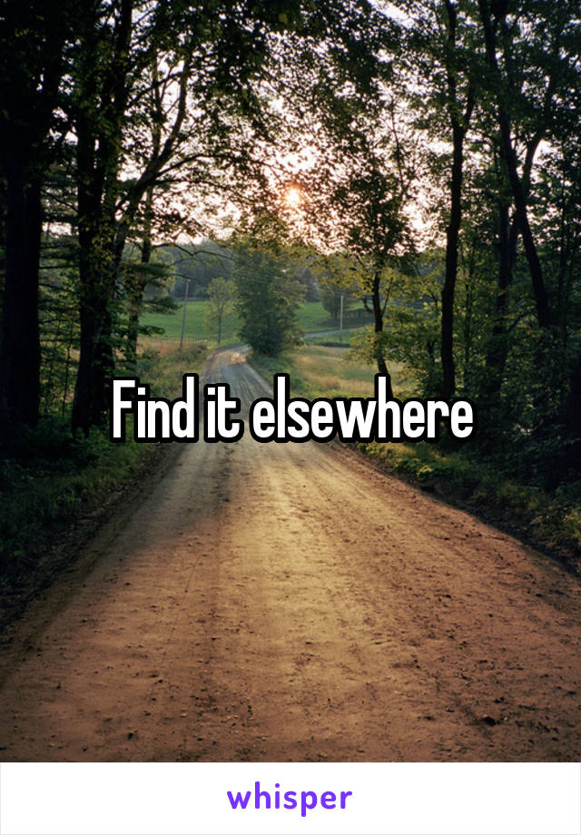 Find it elsewhere