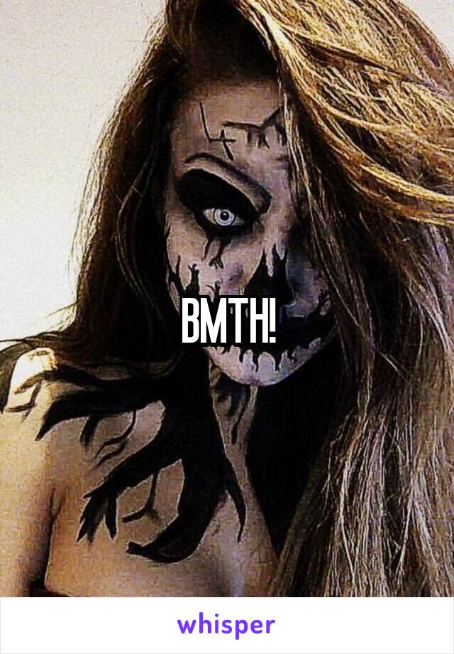 BMTH!