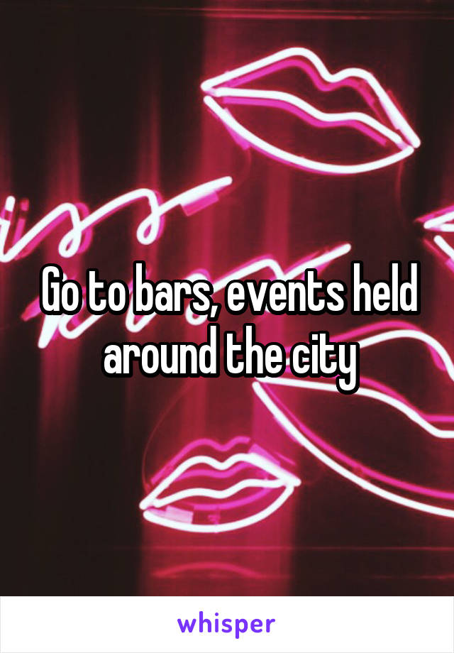 Go to bars, events held around the city