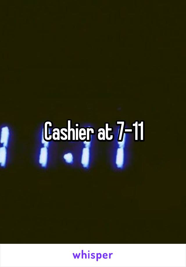 Cashier at 7-11