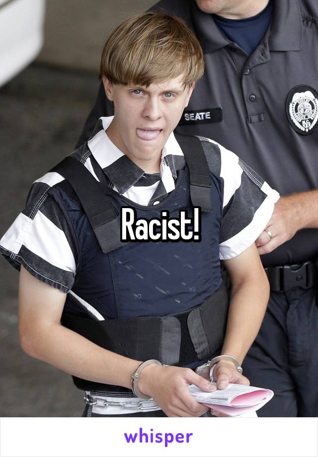 Racist!