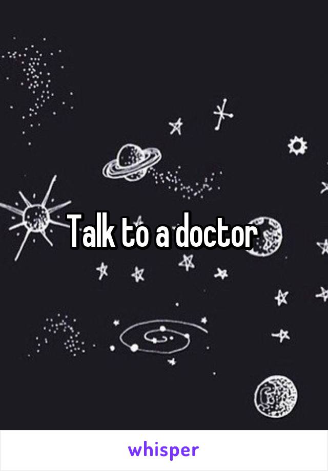 Talk to a doctor 