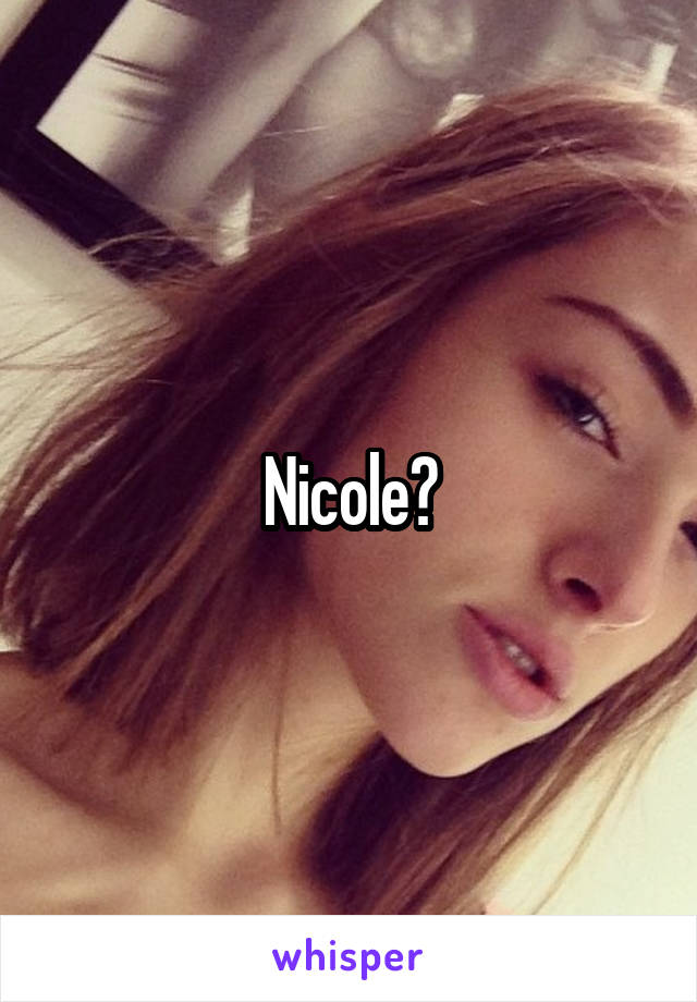 Nicole?