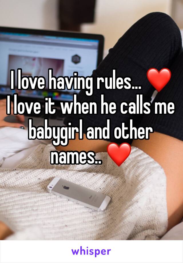 I love having rules... ❤️
I love it when he calls me babygirl and other names.. ❤️