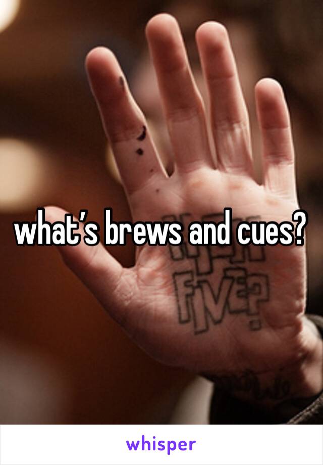 what’s brews and cues?