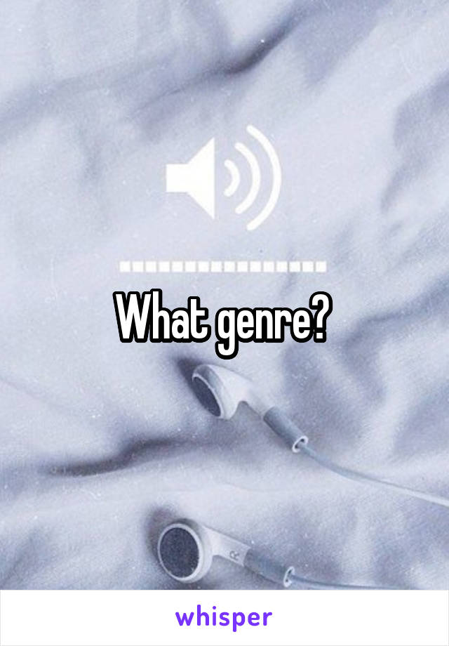 What genre? 