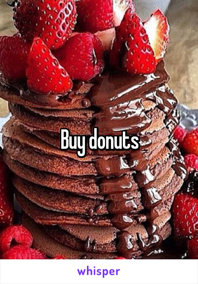Buy donuts