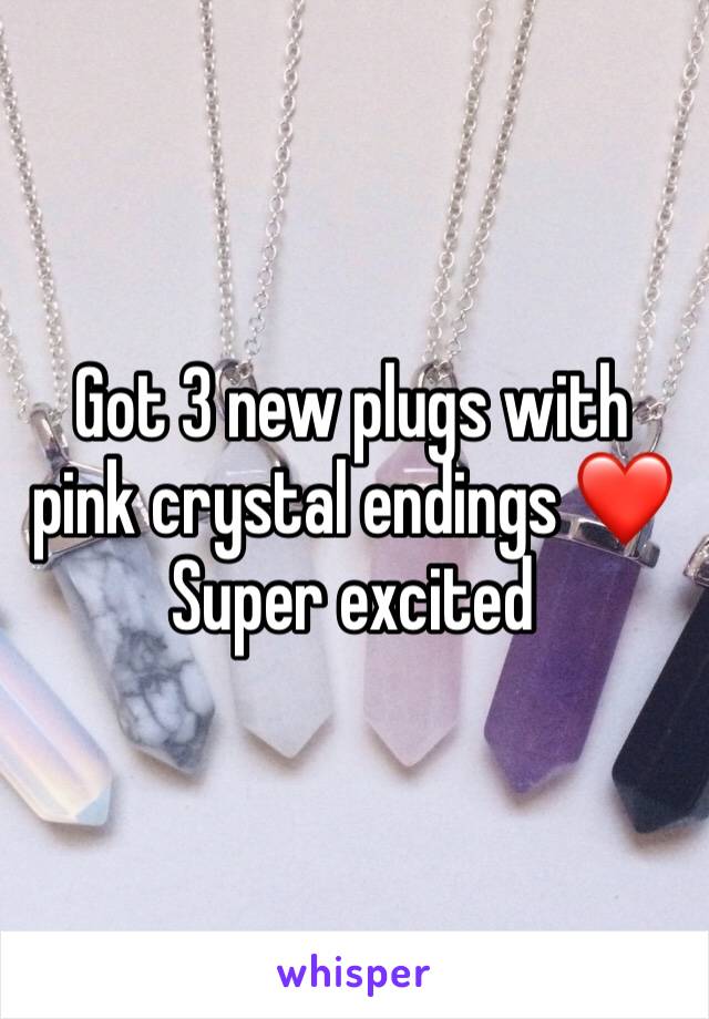 Got 3 new plugs with pink crystal endings ❤️
Super excited