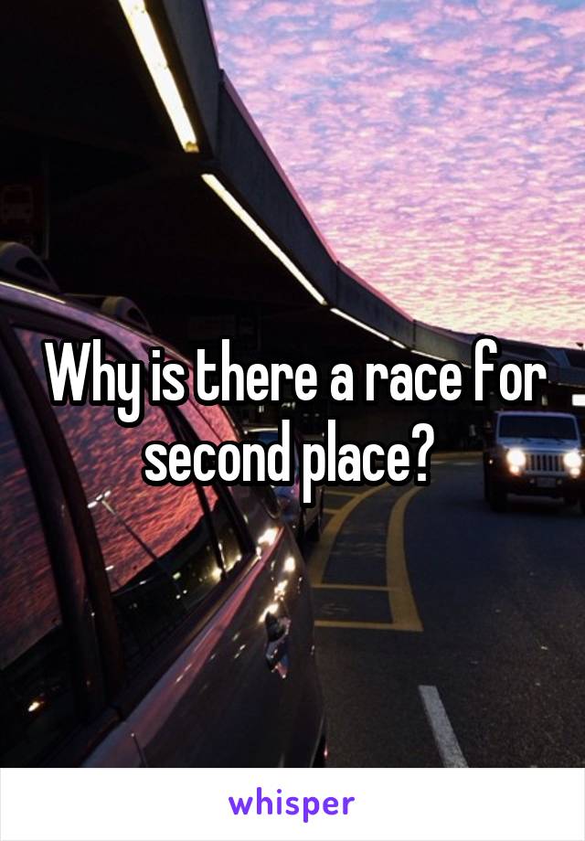Why is there a race for second place? 