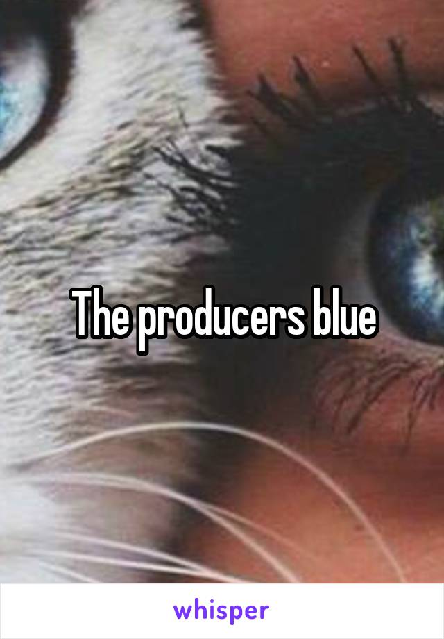 The producers blue