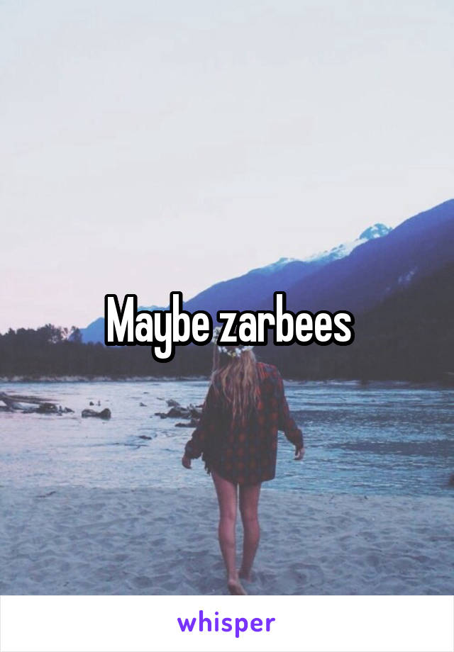 Maybe zarbees