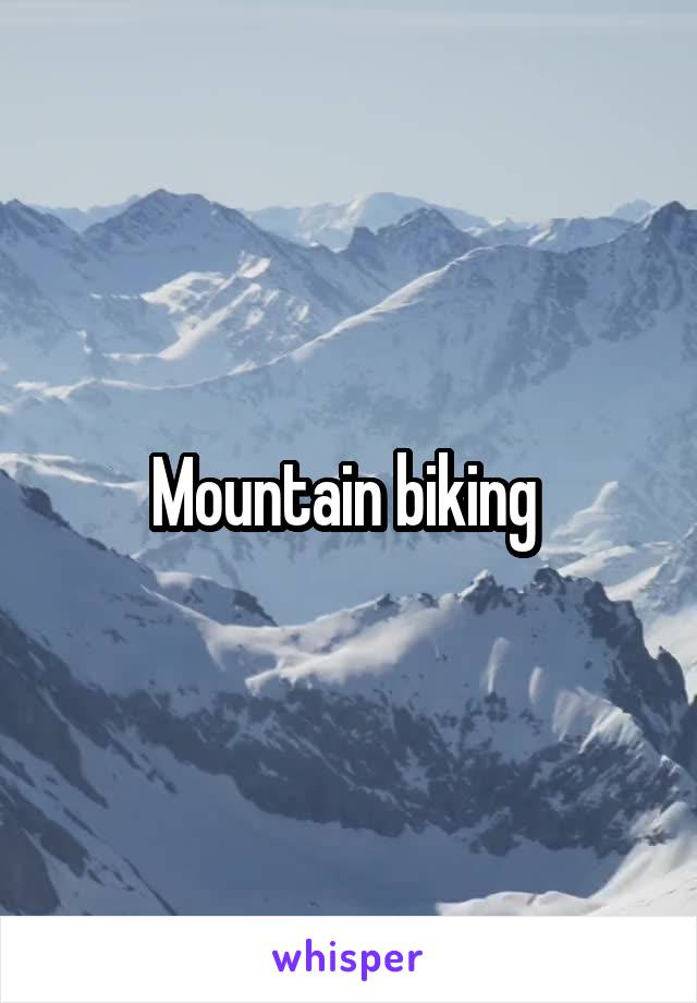 Mountain biking 