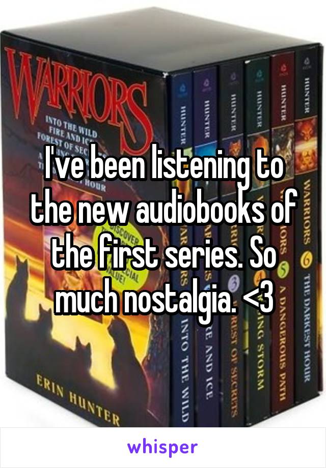 I've been listening to the new audiobooks of the first series. So much nostalgia. <3