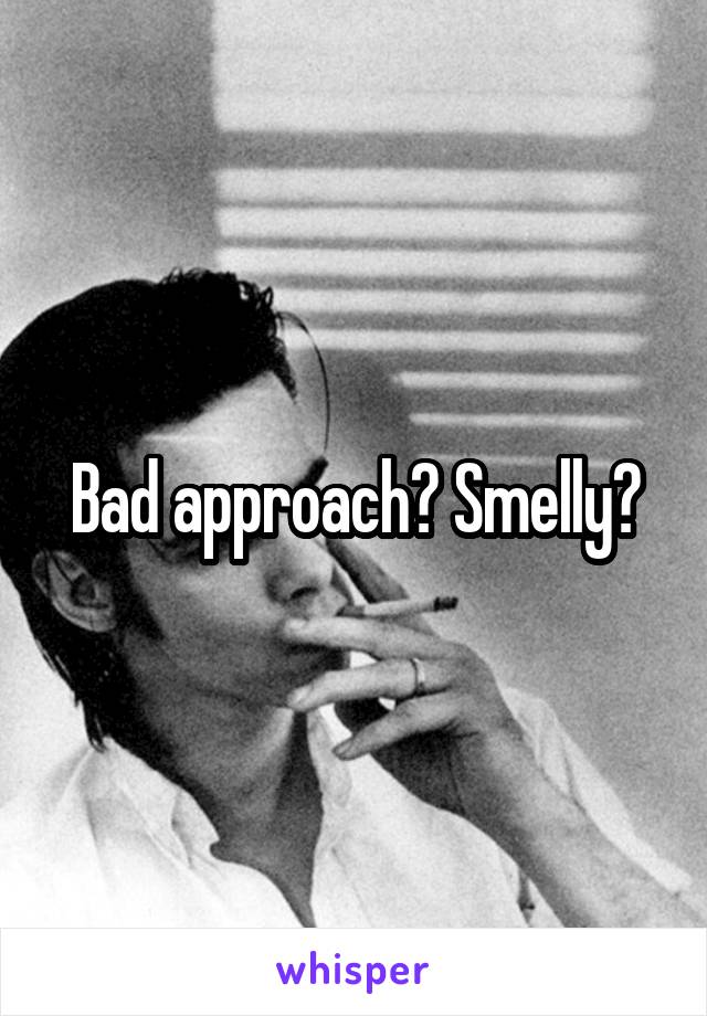 Bad approach? Smelly?