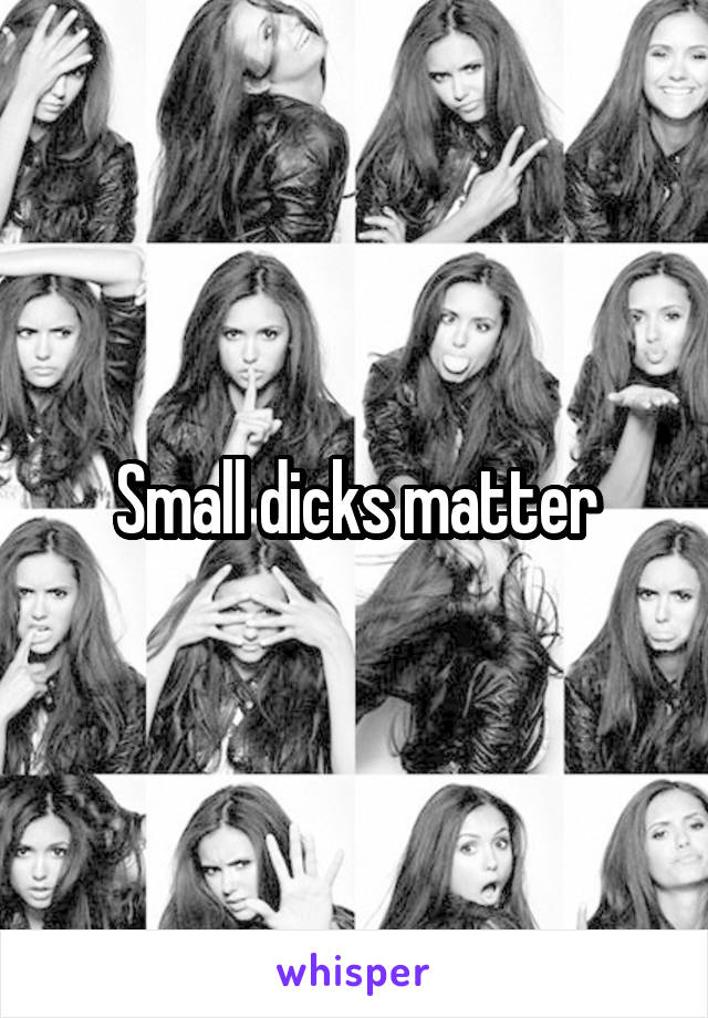 Small dicks matter