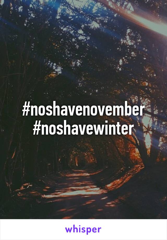 #noshavenovember
#noshavewinter