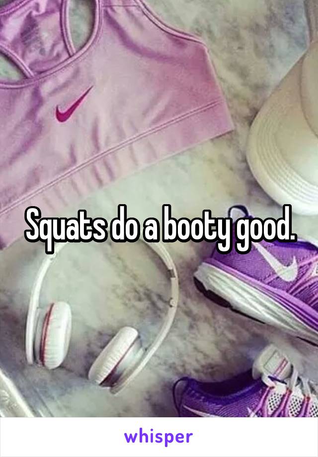 Squats do a booty good.