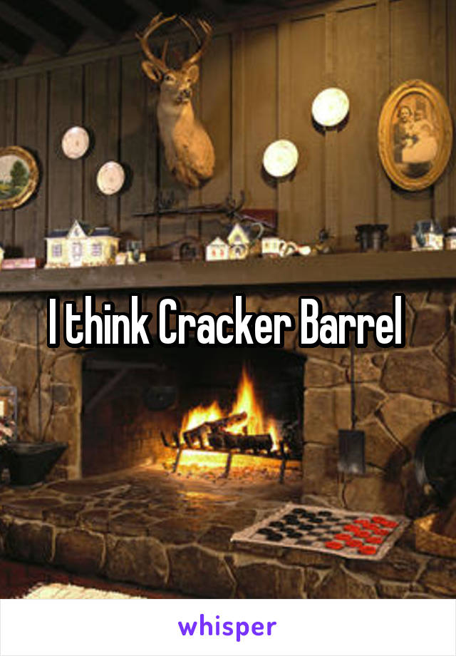 I think Cracker Barrel 