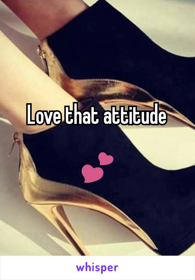 Love that attitude

💕